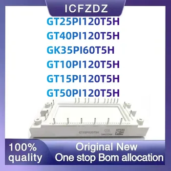 100% Новый оригинальный GT25PI120T5H GT40PI120T5H GK35PI60T5H GT10PI120T5H GT15PI120T5H GT50PI120T5H НОВЫЙ МОДУЛЬ Интегральных схем