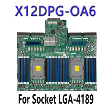 X12DPG-OA6 ДЛЯ материнских плат Supermicro DDR4-3200 МГц LGA-4189 PIN процессор Intel C621A Хорошо протестирован перед отправкой