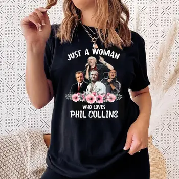 Просто женщина, которая любит футболку Фила Коллинза Phil Collins Vintage ShirtRock n Pop fans shirt